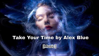 Take Your Time - Alex Blue