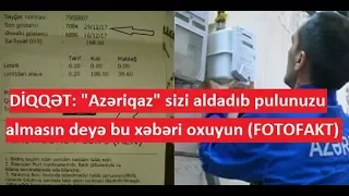 DİQQƏT: "Azəriqaz" sizi aldadıb pulunuzu almasın deyə bu xəbəri oxuyun (FOTOFAKT)