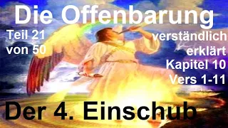 🐟 Die Offenbarung verständlich erklärt. Teil 21 Kap.10 Vers 1-11 Der 4. Einschub Das offene Büchlein