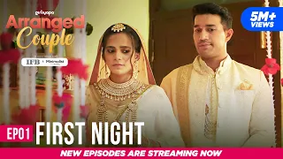 Arranged Couple | E01 - First Night Ft. Srishti Shrivastava & Harman Singha | Girliyapa