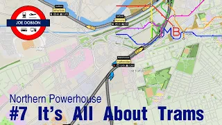 NIMBY Rails | Northern Powerhouse | Episode 7 | It's All About Trams
