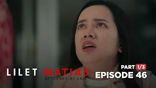 Lilet Matias, Attorney-At-Law: The defeated lawyer begs for mercy! (Full Episode 46 - Part 1/3)