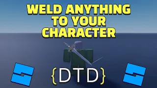 Weld Anything To Your Character - Roblox Scripting Tutorial