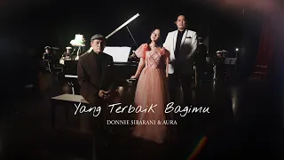 [OFFICIAL VIDEO] YANG TERBAIK BAGIMU - DONNIE SIBARANI & AURA