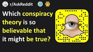 People Share The Most Believable Conspiracy Theories (r/AskReddit)