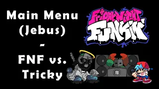 Main Menu (Jebus) – Friday Night Funkin’ vs. Tricky | Menu Themes