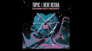 Topic, Bebe Rexha - Chain My Heart (Instrumental)