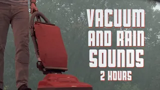 Vacuum and Rain Sounds - 2 Hours of Relaxation