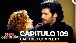 Amor Obstinado Capitulo 109 Completo