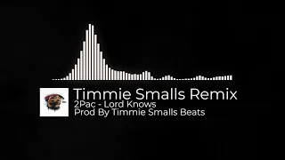 2Pac - Lord Knows (Timmie Smalls Remix)