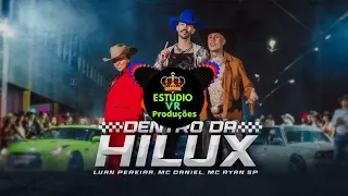 Dentro Da Hilux  Luan Pereira, mc Daniel, mc Ryan sp