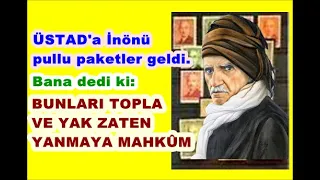 Bediüzzaman, İnönü pullarını görünce dedi ki: Yak! Zaten yanmaya mahkûm! Hafız Namık Şenel anlt.