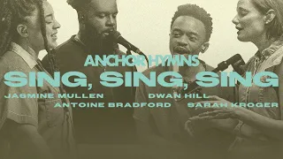 Sing, Sing, Sing | Anchor Hymns (Official Live Video)