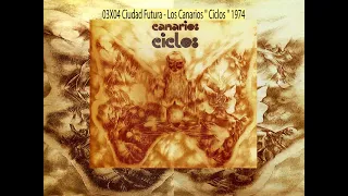 Los Canarios - Ciudad Futura  '' Ciclos '' 1974  (03x04)