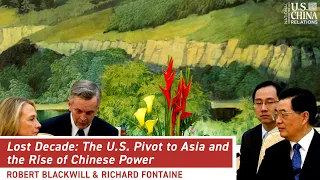 Lost Decade: The U.S. Pivot to Asia and the Rise of Chinese Power