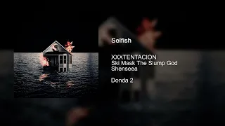 XXXTENTACION - Selfish (feat. Ski Mask The Slump God & Shenseea)