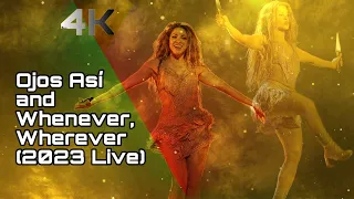Shakira - Ojos Así and Whenever, Wherever (2023 Live) [4K Remastered]