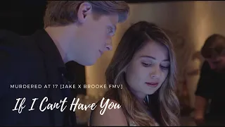 Murdered at 17 - If I Can't Have You [Jake × Brooke FMV]
