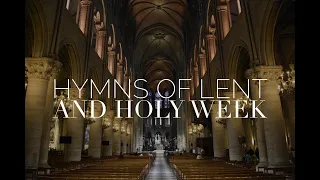 Hymns of Lent and Holy Week