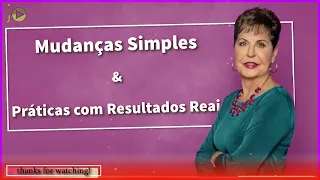 Mudanças Simples e Práticas com Resultados Reais | Joyce Meyer.