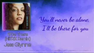 Jess Glynne- I'll be there (NiTRiX Remix) (Lyrics)