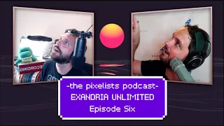 Exandria Unlimited Episode 6 Discussion || The Pixelists Podcast