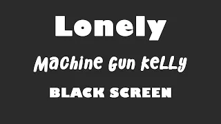 Machine Gun Kelly - Lonely 10 Hour BLACK SCREEN Version