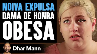 Noiva Expulsa Dama De Honra Obesa | Dhar Mann Studios