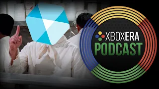 The XboxEra Podcast | LIVE | Episode 158 - "No ABK For You!"