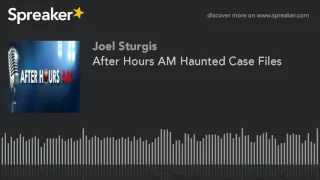 After Hours AM Haunted Case Files