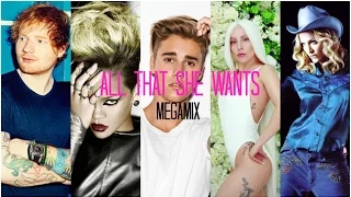 All That She Wants (Megamix) | Ace of Base, Ed Sheeran, J Bieber, Gaga, Rihanna and more