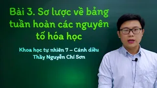 Khoa học tự nhiên lớp 7 - Bài 3: Sơ lược về bảng tuần hoàn các nguyên tố hóa học - Cánh diều