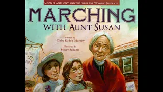 Marching With Aunt Susan: Susan Anthony and the Fight for Women's Suffrage - Read Aloud