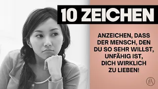 10 Zeichen, dass JEMAND unfähig ist, dich wirklich zu lieben!