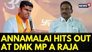 Amid Sanatan Dharma Row Tamil Nadu BJP Chief K Annamalai Takes on DMK MP A Raja | Politics | News18