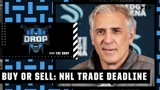 Buy or Sell: Post NHL Trade Deadline Edition | The Drop