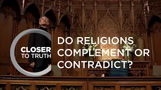 Do Religions Complement or Contradict? | Episode 1011 | Closer To Truth