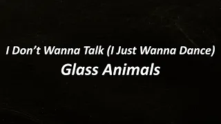 Glass Animals - I Don't Wanna Talk (I Just Wanna Dance) Lyrics