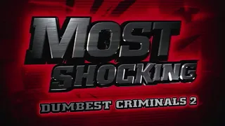 Most Shocking: Dumbest Criminals 2 (S3 E11) (2007) (REELZ Airing)