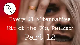 Every #1 Alternative Hit of the '90s, Ranked: PART 12 (#35 - #26)