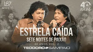 Teodoro e Sampaio - Estrela caída/ Sete noites de paixão | 40 Anos, Vol 2. (Vídeo Oficial)