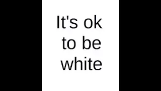 It's "OK" to be White.. ?Just not"OK to have White friends....Apparently