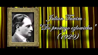 Julian Tuwim - "DO PROSTEGO CZŁOWIEKA"