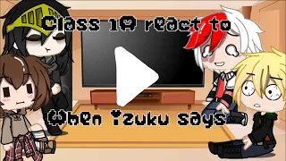 Class 1A react to “When Izuku says” || 2k special || Ramen Queen