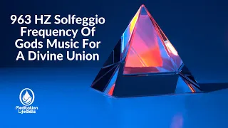 963 HZ Solfeggio Frequency Of Gods Music For A Divine Union