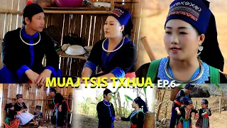 MUAJ TSIS TXHUA EP06(Hmong New Movie)