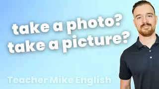 TAKE A PICTURE vs TAKE A PHOTO (What's the difference?)