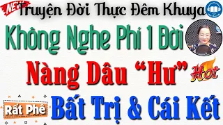 Truyện đời thực hay nhất 2023: Nàng Dâu Hư Và Người Chồng Bao Dung - Kể Truyện Đêm Khuya Ngủ Ngon