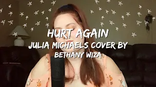 Hurt Again - Julia Michaels Cover by Bethany Wiza