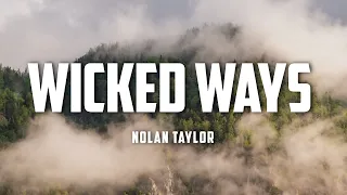 Nolan Taylor - Wicked Ways (Lyrics)